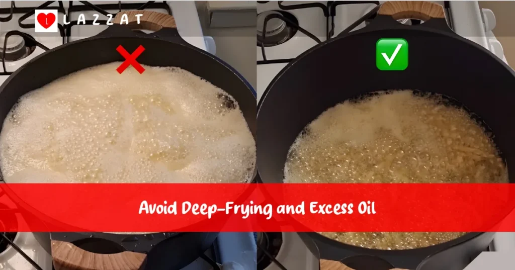 Avoid Deep-Frying and Excess Oil