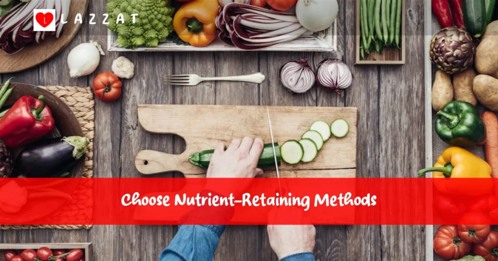 Choose Nutrient-Retaining Methods