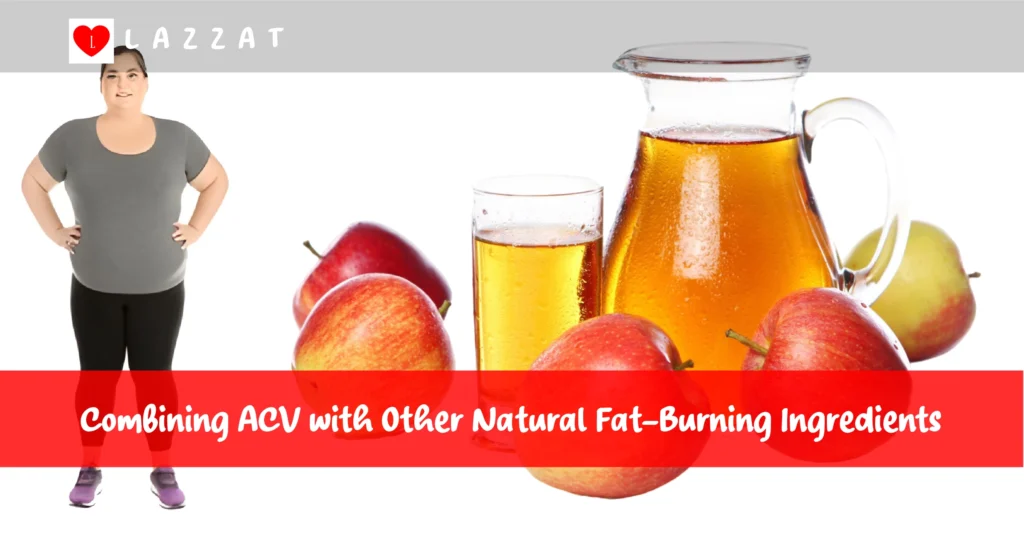 
Combining ACV with Other Natural Fat-Burning Ingredients