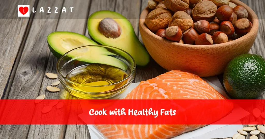 Cook with Healthy Fats