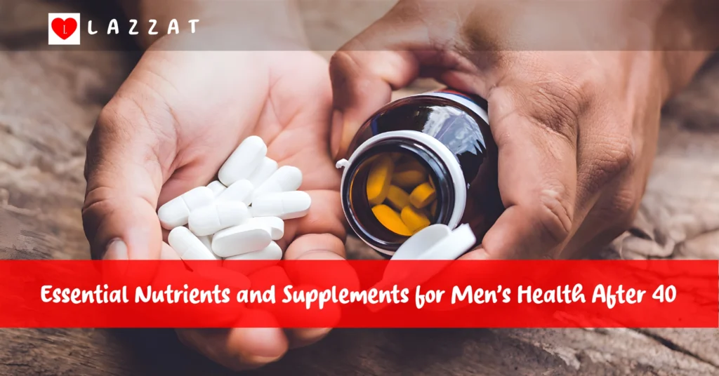 Essential Nutrients and Supplements for Men's Health After 40