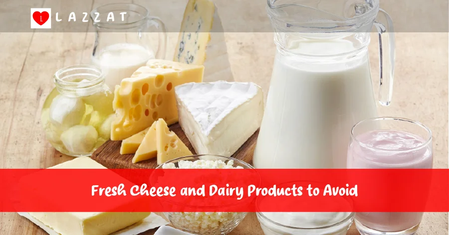 Fresh Cheese and Dairy Products to Avoid