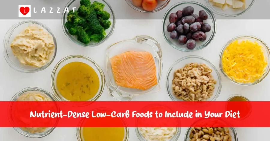 Nutrient-Dense Low-Carb Foods to Include in Your Diet