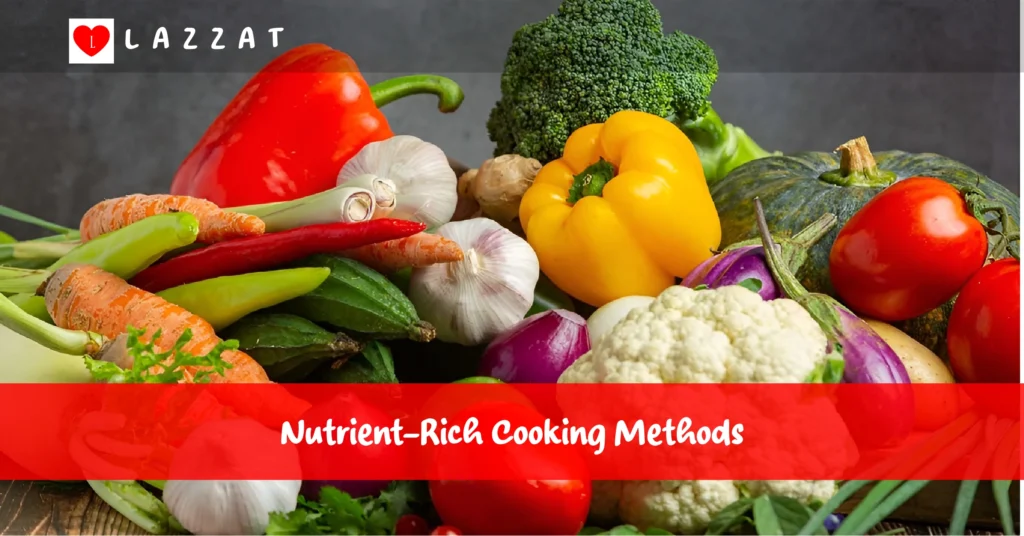 Nutrient-Rich Cooking Methods