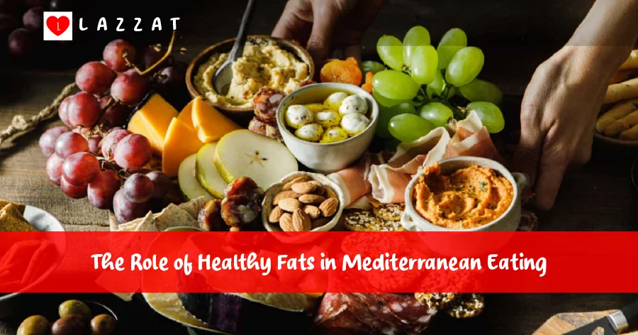 The Role of Healthy Fats in Mediterranean Eating