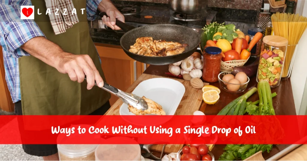 Ways to Cook Without Using a Single Drop of Oil