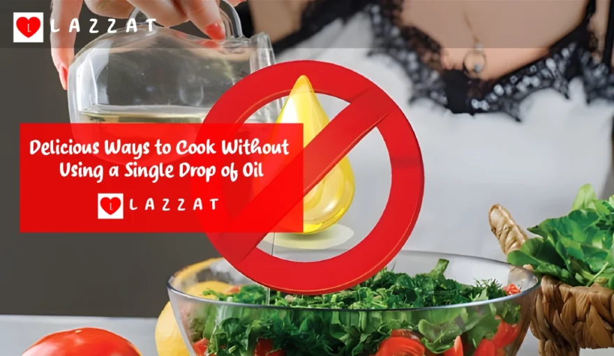 Delicious Ways to Cook Without Using a Single Drop of Oil