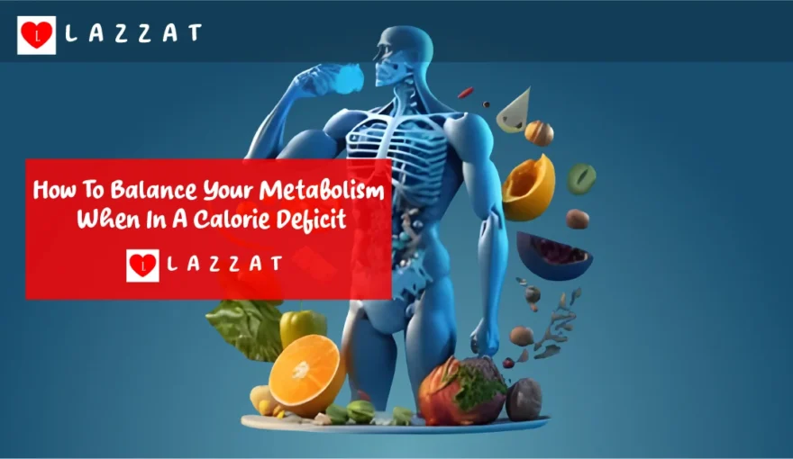 How To Balance Your Metabolism When In A Calorie Deficit