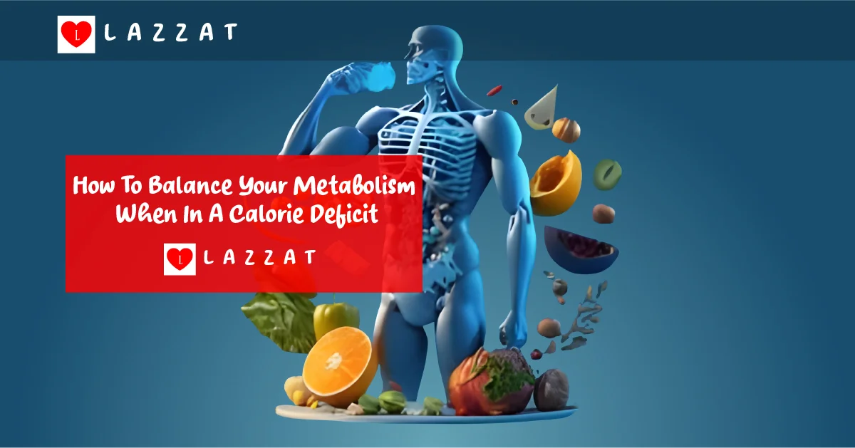 How To Balance Your Metabolism When In A Calorie Deficit