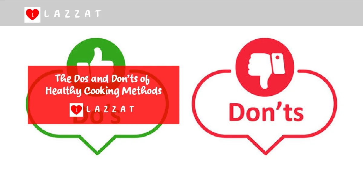 The Do’s and Don’ts of Healthy Cooking Methods