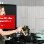 7 Ways to Make Your Kitchen Non Toxic, and Waste Free