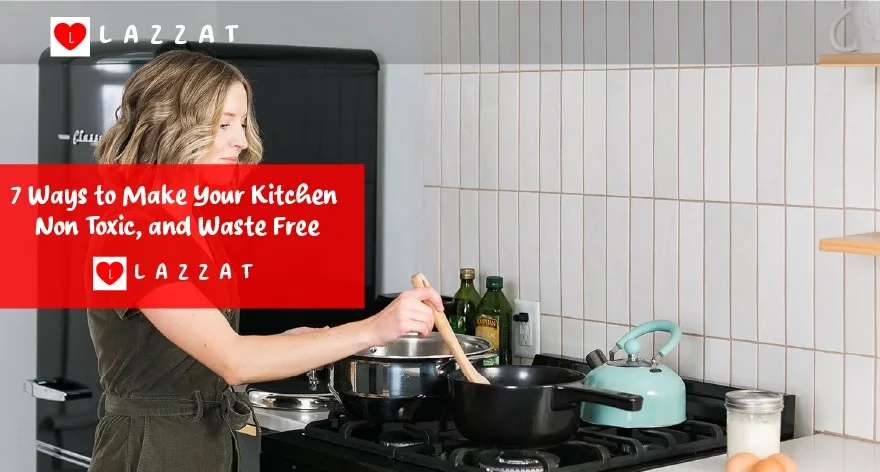 7 Ways to Make Your Kitchen Non Toxic, and Waste Free