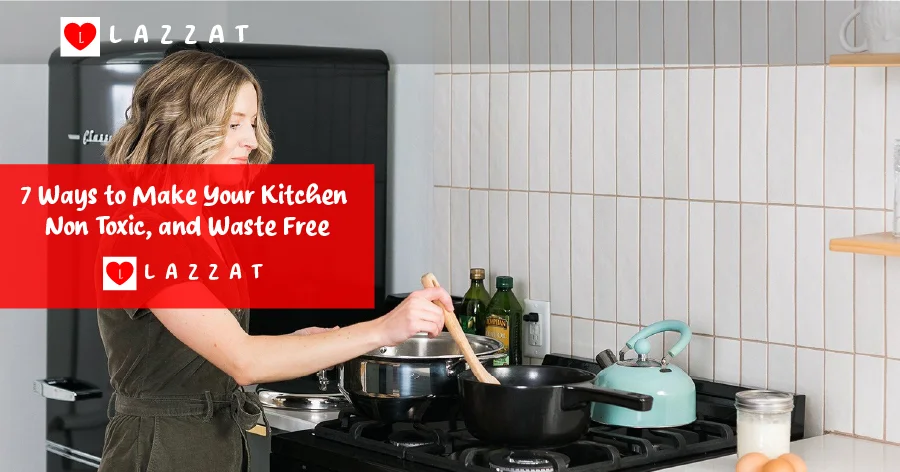 7 Ways to Make Your Kitchen Non Toxic, and Waste Free