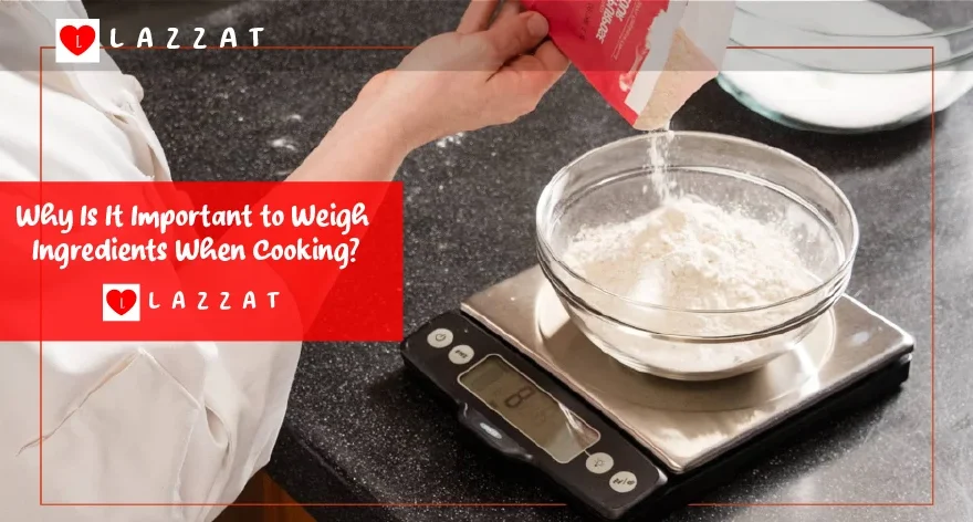 Why Is It Important to Weigh Ingredients When Cooking